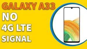 Samsung Galaxy A33 No 4G LTE Signal