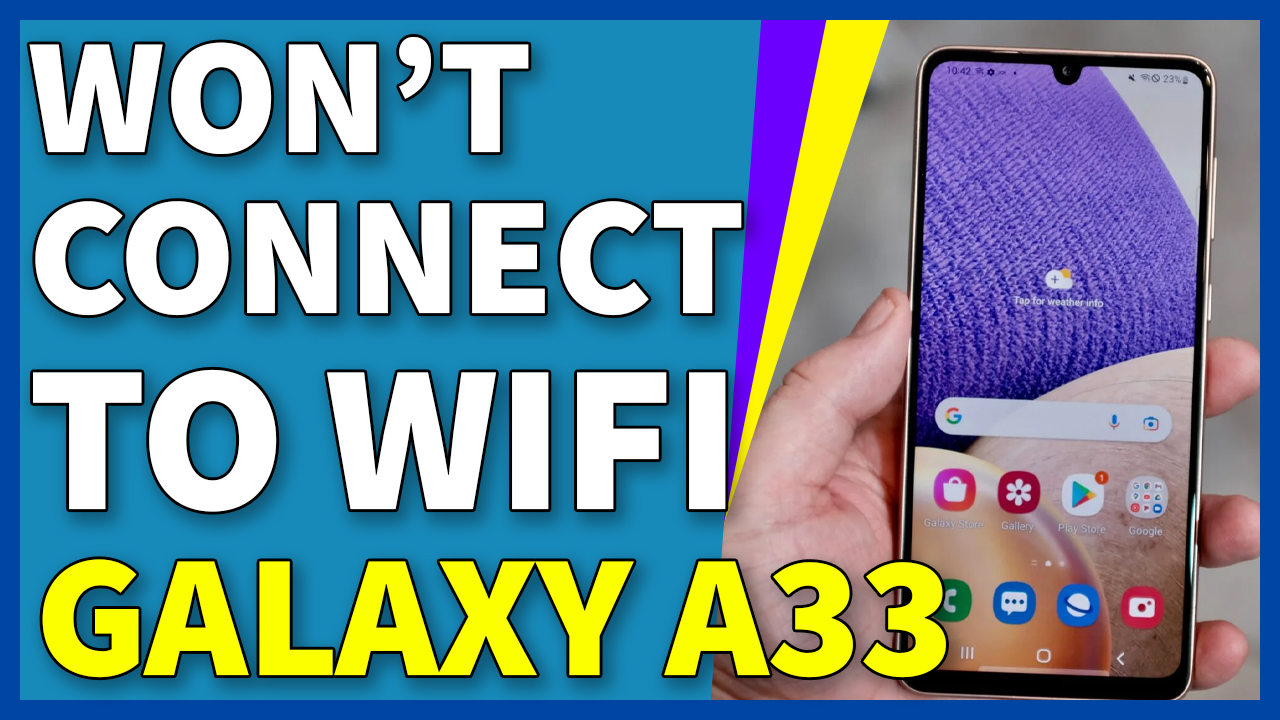 How To Fix It If Samsung Galaxy A33 Won’t Connect To WiFi Network