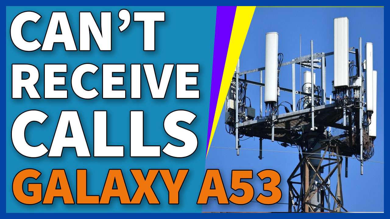 How To Fix A Galaxy A53 That Can't Receive Calls