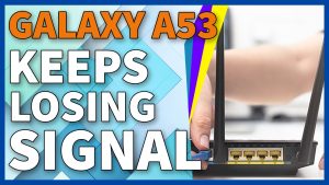What To Do If Galaxy A53 Keeps Losing Signal