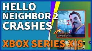 How To Fix Hello Neighbor 2 That Crashes On Xbox Series X|S