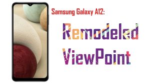 Remodeled ViewPoint on Samsung Galaxy A12: Must-buy High-end Budget Android Phone