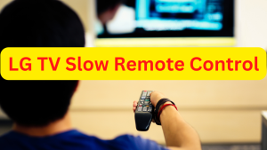 How To Fix LG TV Slow Remote Control