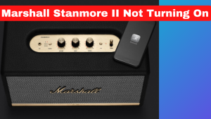 How To Fix Marshall Stanmore II Not Turning On
