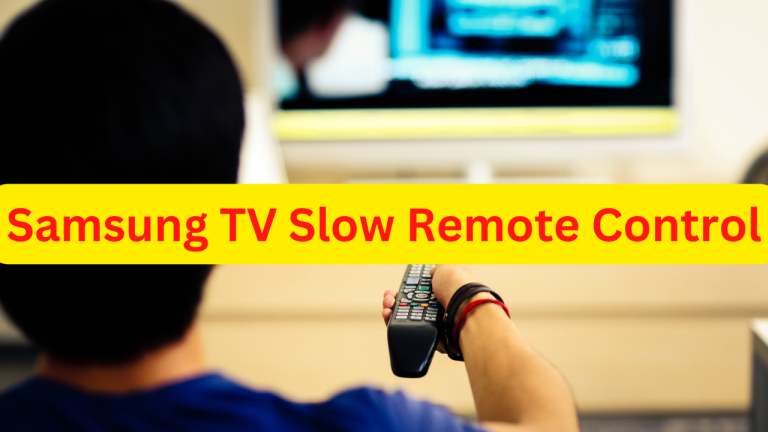 How To Fix Samsung TV Slow Remote Control