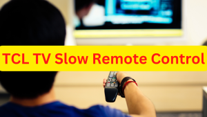 How To Fix TCL TV Slow Remote Control