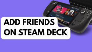 How to Add Friends on Steam Deck