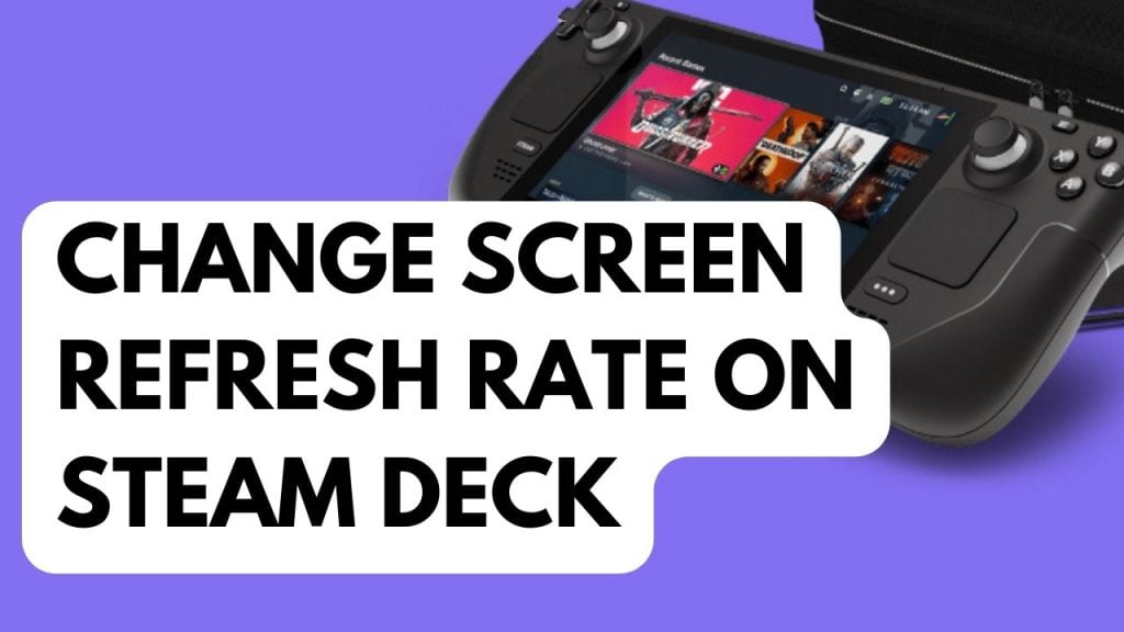 How to Change Screen Refresh Rate on Steam Deck