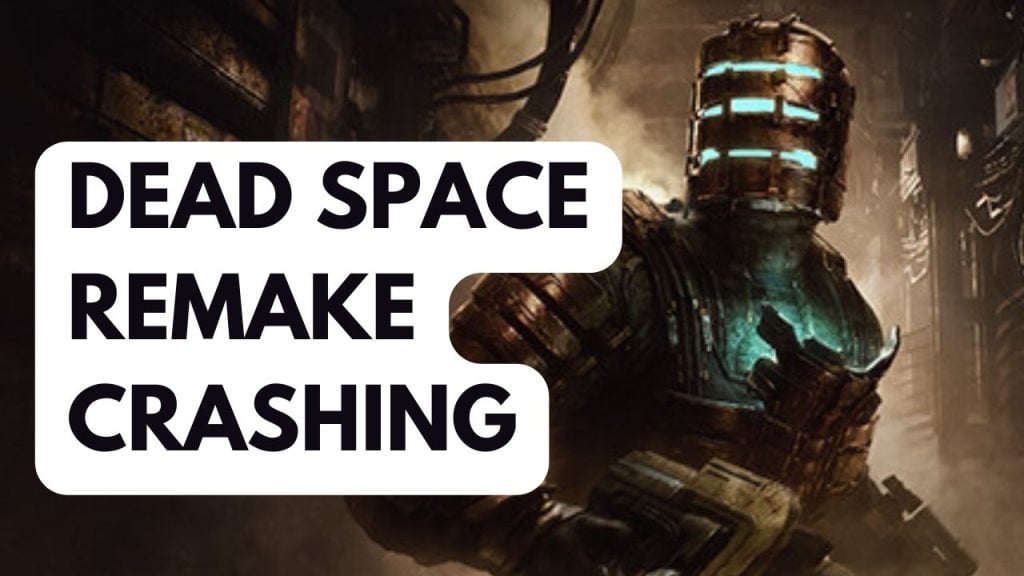 How to Fix Dead Space Remake Crashing