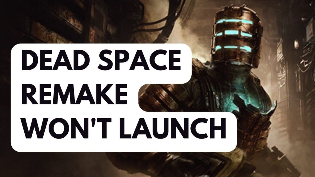 How to Fix Dead Space Remake Won't Launch 1 How to Fix Dead Space Remake Won't Launch