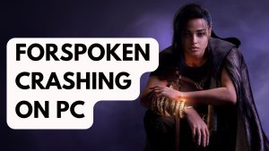 How to Fix Forspoken Crashing on PC
