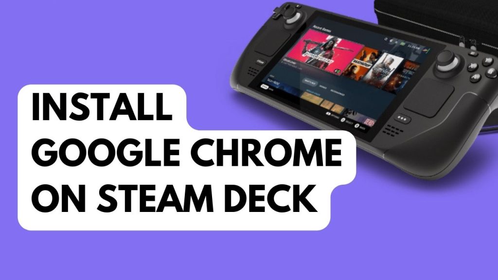 How to Install Google Chrome on Steam Deck
