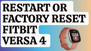 How To Restart and Factory Reset the Fitbit Versa 4