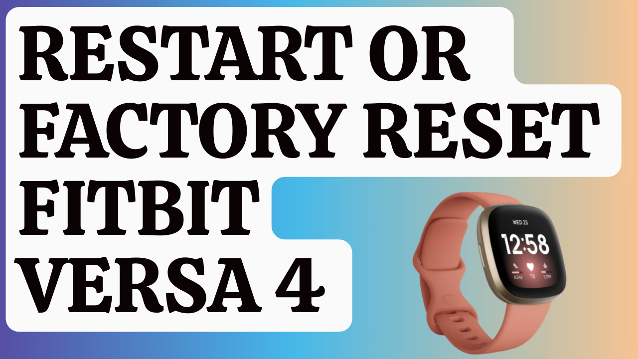 How To Restart and Factory Reset the Fitbit Versa 4