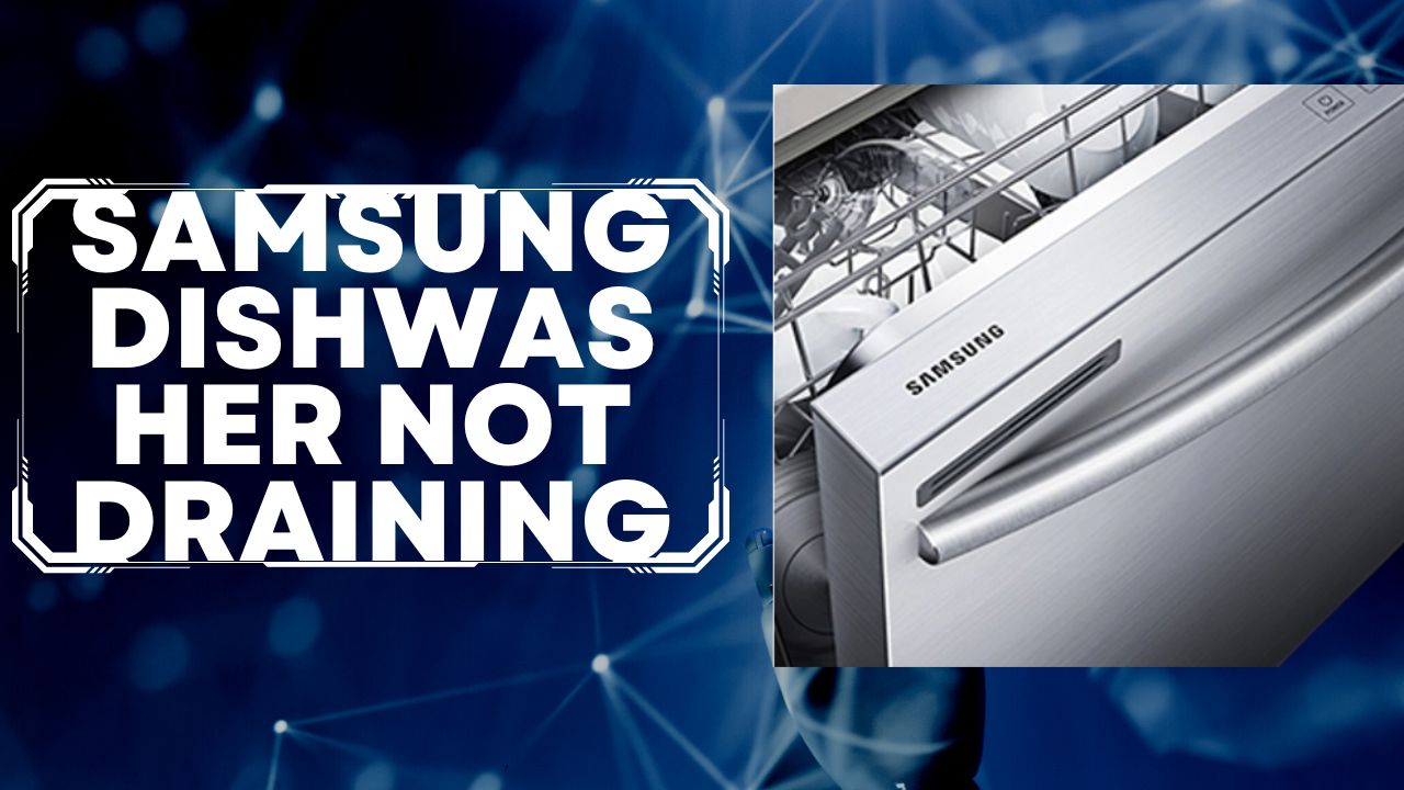 How To Fix Samsung Dishwasher Not Draining