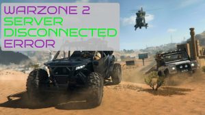 How To Fix Warzone 2 Server Disconnected Error [Updated 2023]