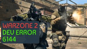 How To Fix Warzone 2 Dev Error 6144 [Updated 2023]