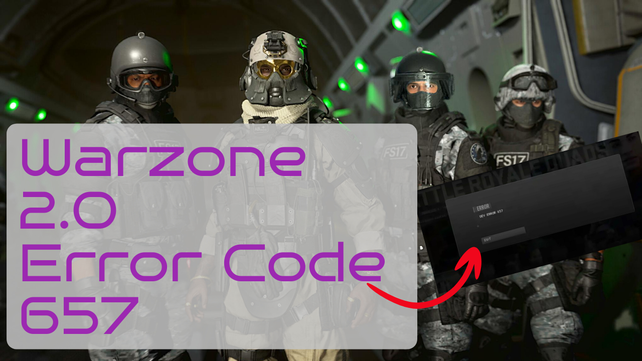 How To Fix Warzone 2.0 Error Code 657 [New & Updated 2023]