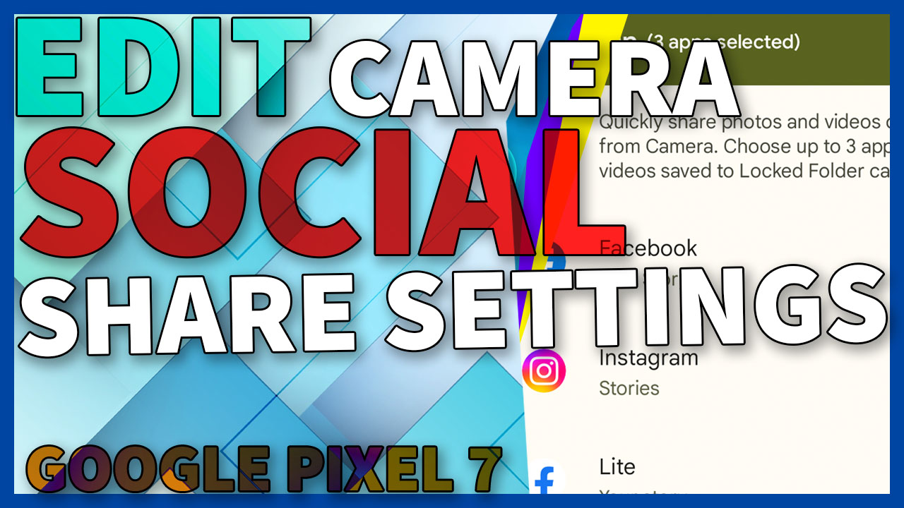How to Edit Social Share Settings on Google Pixel 7