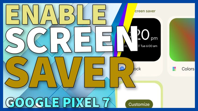 How to Use Custom Screensaver on Google Pixel 7