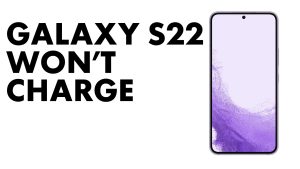 Samsung Galaxy S22 Won’t Charge? Try These Solutions!