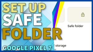 How to Set Up Safe Folder on Google Pixel 7