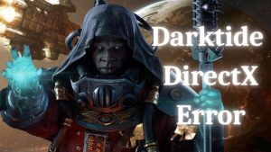 How To Fix Darktide DirectX Error [Updated 2023]
