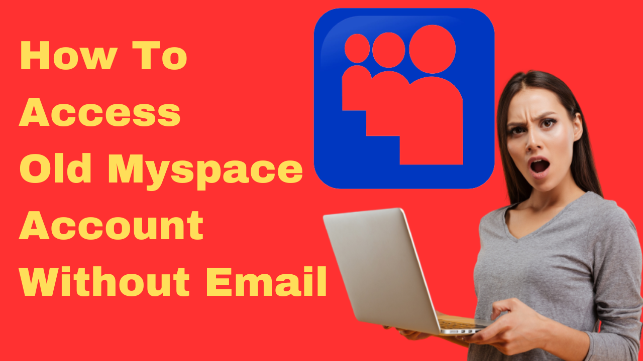 how-to-access-old-myspace-account-without-email