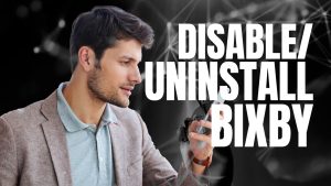 How to Uninstall Bixby on Samsung Galaxy S21 Ultra