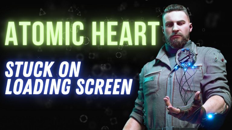 How to Fix Atomic Heart Stuck on Loading Screen