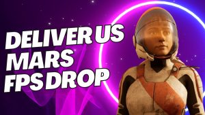 How to Fix Deliver Us Mars FPS Drop