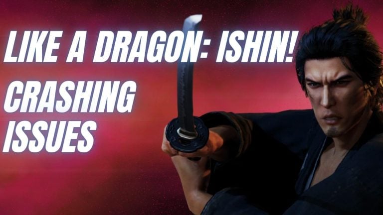 How to Fix Like A Dragon: Ishin! Crashing Issues