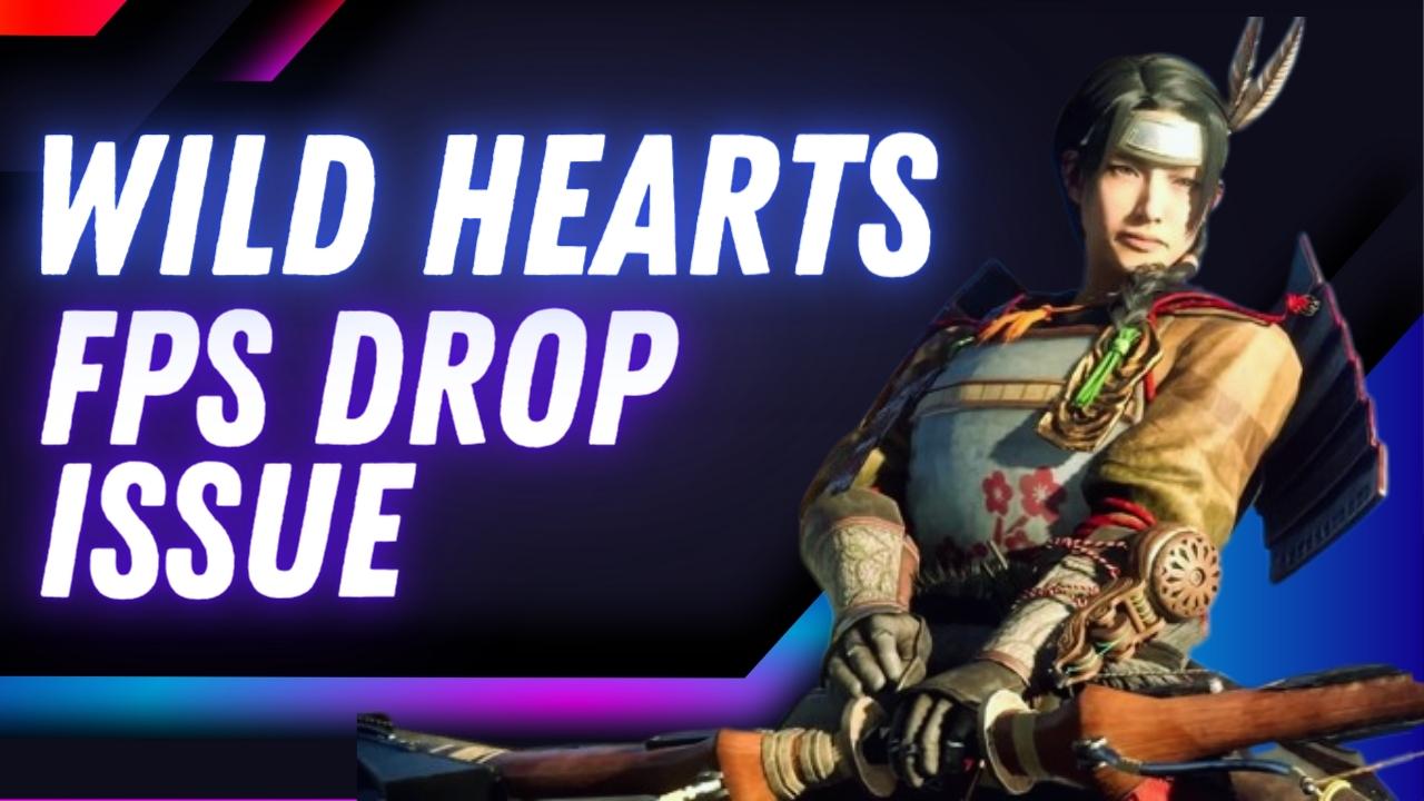 How to Fix Wild Hearts FPS Drop Issue