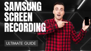 Samsung Galaxy S21 Ultra Screen Recording: Ultimate Guide