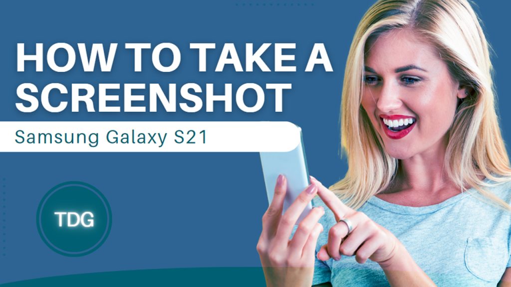 How to Take Screenshots on Samsung Galaxy S21