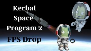 How to Fix Kerbal Space Program 2 FPS Drop