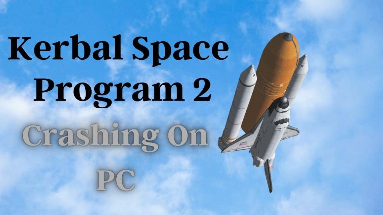 Kerbal Space Program 2 Crashing On PC