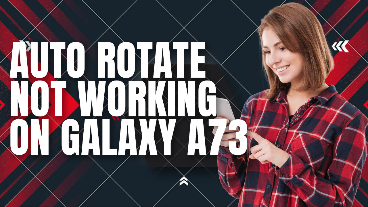 how-to-fix-it-if-your-samsung-galaxy-a73-5g-auto-rotate-is-not-working