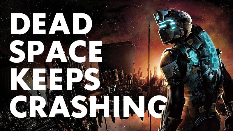 how-to-fix-dead-space-keeps-crashing-on-xbox-series-x-s