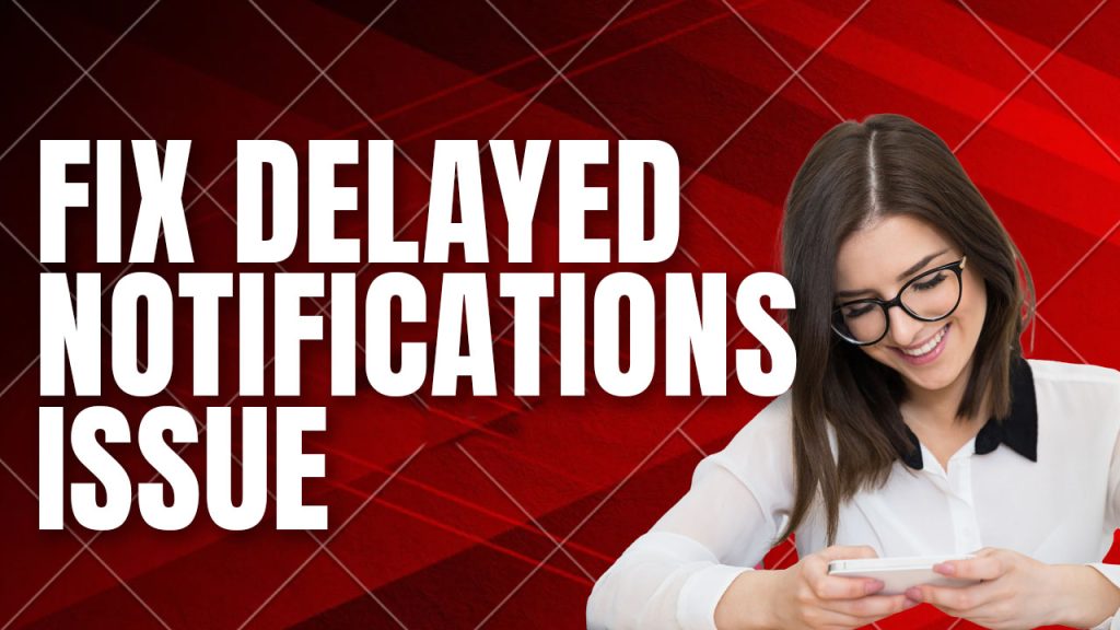 galaxy s22 delayed notifications