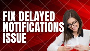 How To Fix A Galaxy S22 With Delayed Notifications