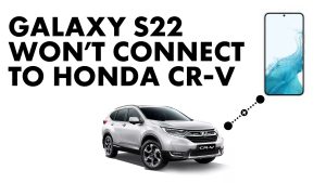 How To Fix Samsung Galaxy S22 Won’t Connect To Honda CR-V