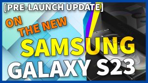 Samsung Galaxy S23: The Next Big Thing in Smartphone Technology