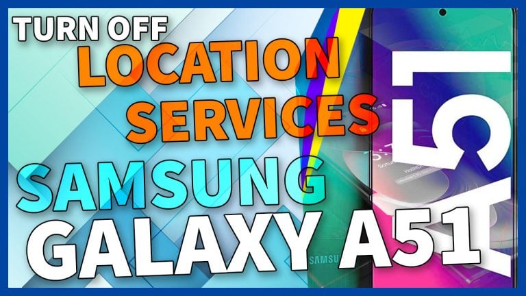 turn off location services galaxy a51 TN