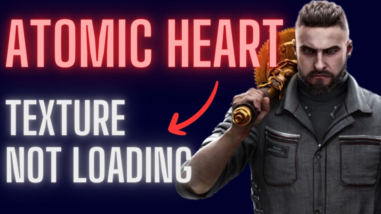 How to Fix Atomic Heart Texture not Loading