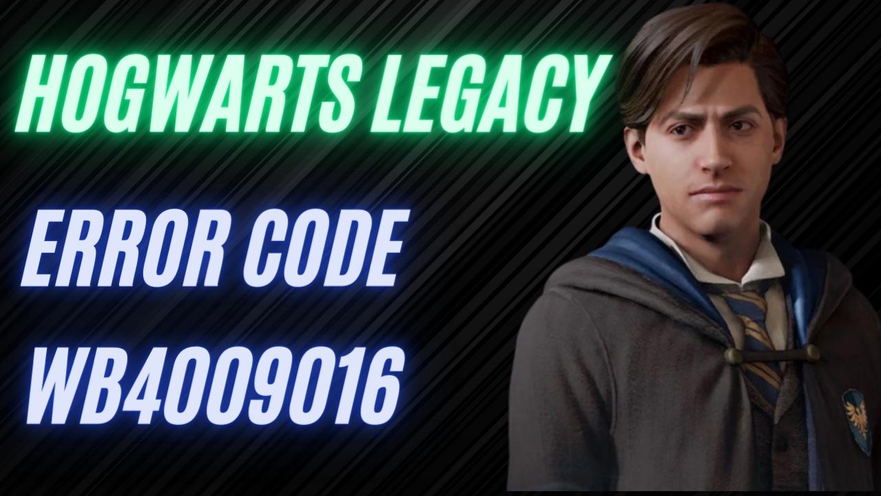 How to Fix Hogwarts Legacy Error Code WB4009016