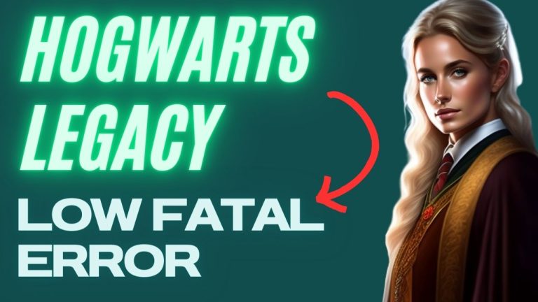 How to Fix Hogwarts Legacy Low Fatal Error