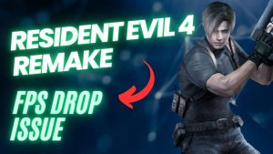 How to Fix Resident Evil 4 Remake FPS Drop Issue