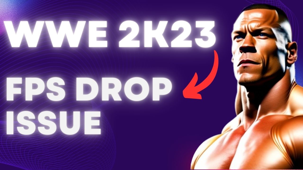 How to Fix WWE 2K23 FPS Drop Issue