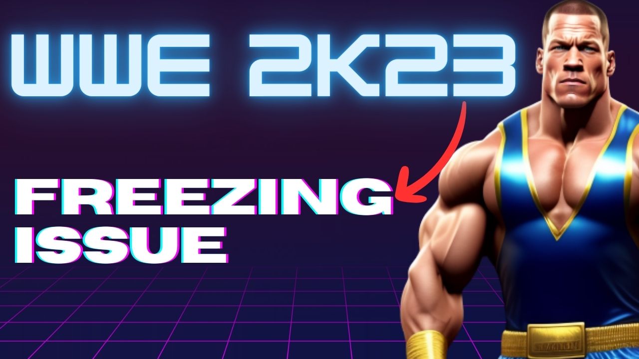 How to Fix WWE 2K23 Freezing Issue